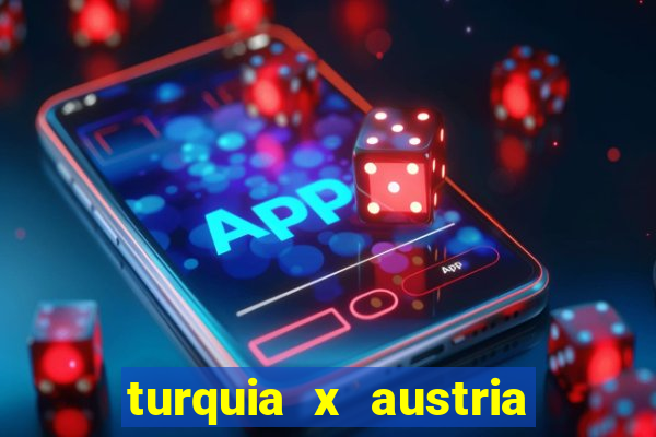 turquia x austria onde assistir