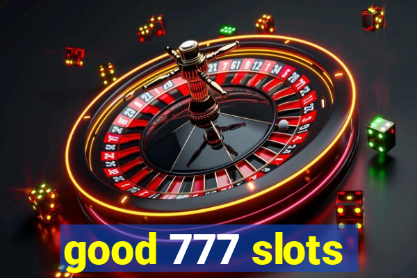 good 777 slots