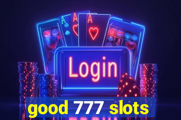 good 777 slots