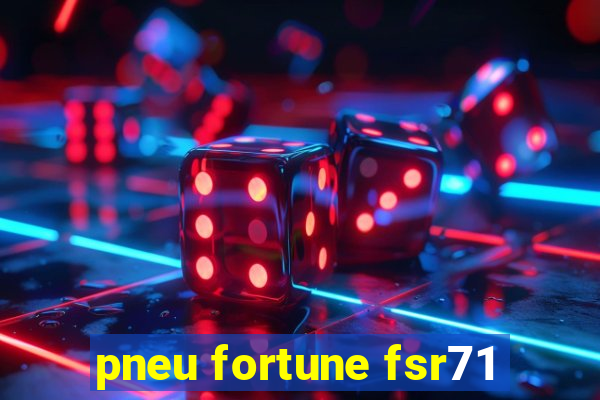 pneu fortune fsr71