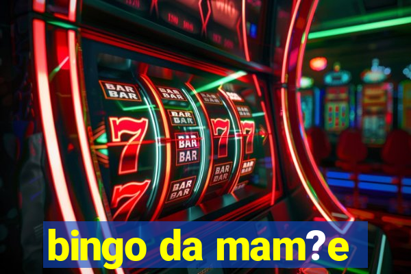 bingo da mam?e