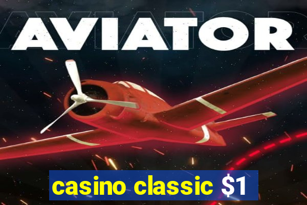 casino classic $1