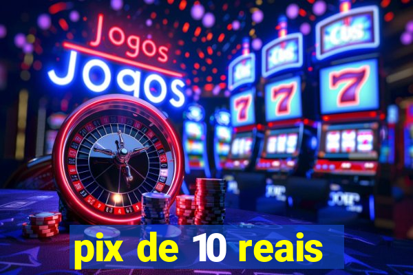 pix de 10 reais