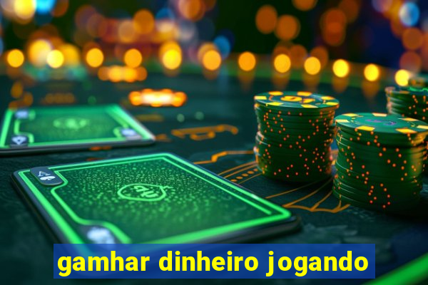 gamhar dinheiro jogando