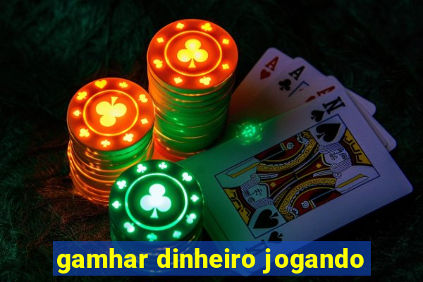 gamhar dinheiro jogando