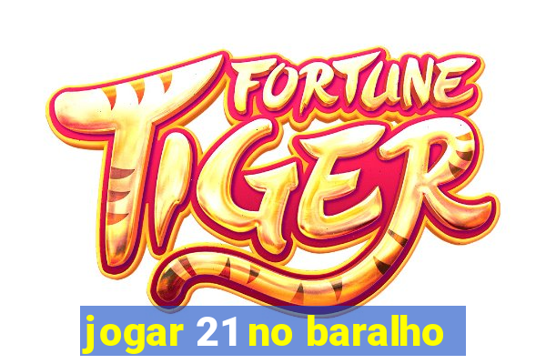 jogar 21 no baralho