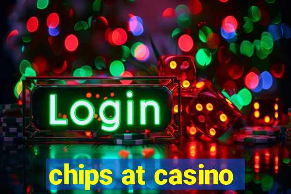 chips at casino