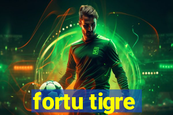 fortu tigre