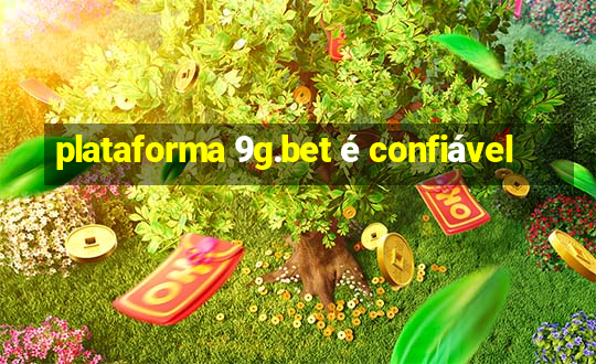 plataforma 9g.bet é confiável