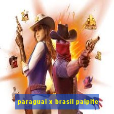 paraguai x brasil palpite