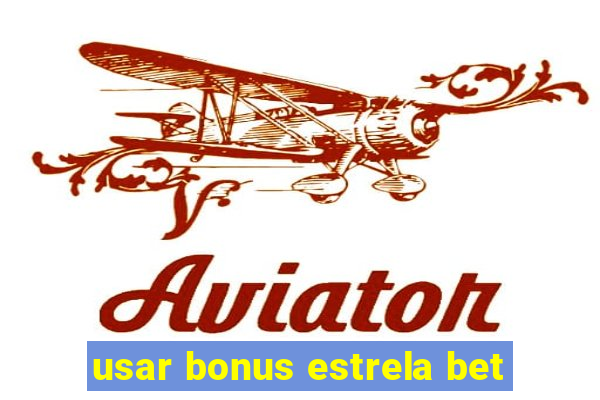 usar bonus estrela bet