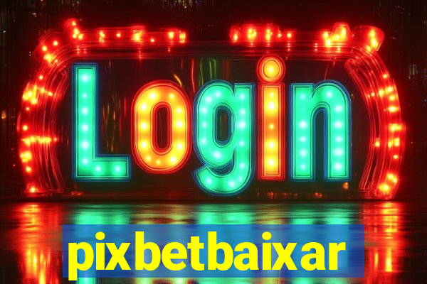 pixbetbaixar