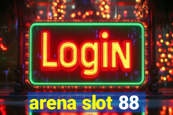 arena slot 88