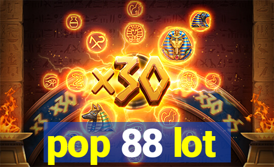 pop 88 lot