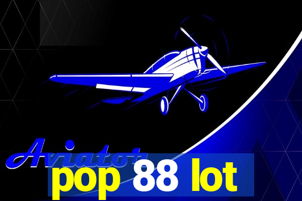 pop 88 lot