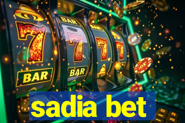 sadia bet