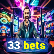 33 bets