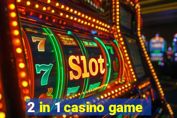 2 in 1 casino game