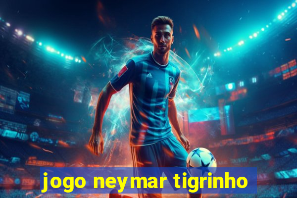 jogo neymar tigrinho