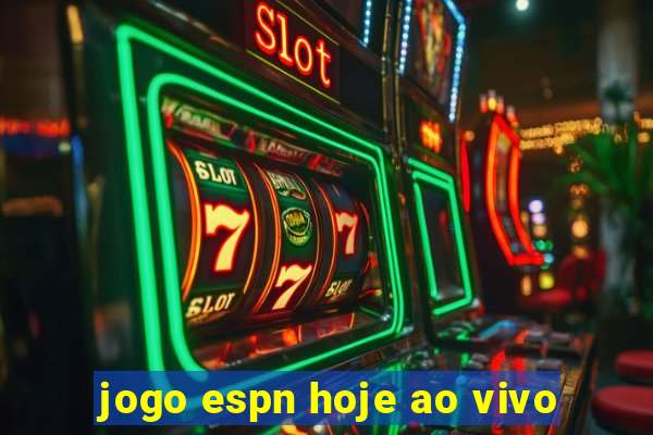 jogo espn hoje ao vivo