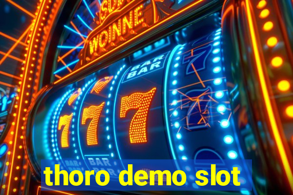 thoro demo slot