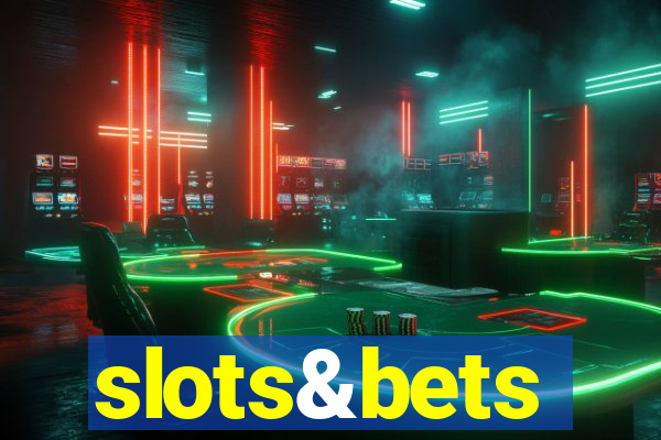 slots&bets