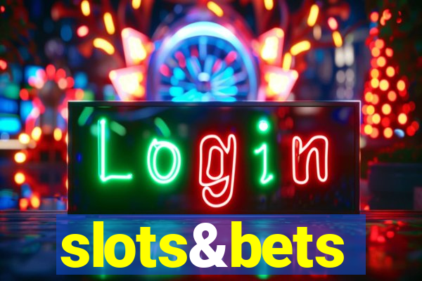 slots&bets