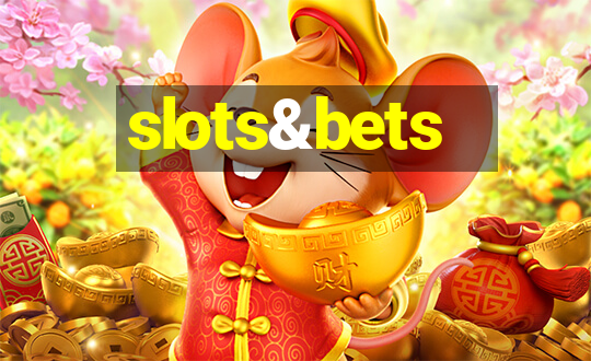 slots&bets