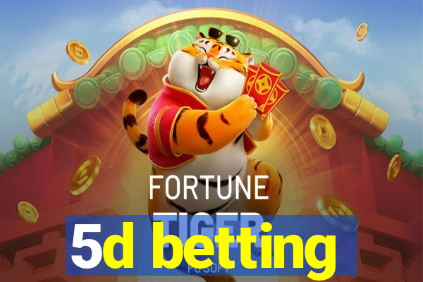 5d betting