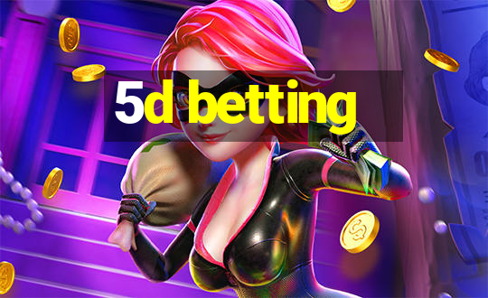 5d betting