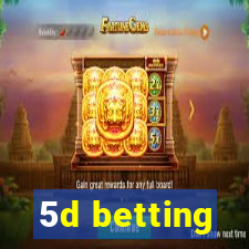 5d betting