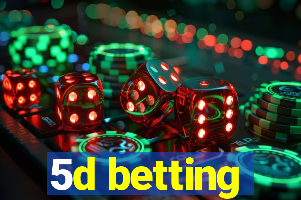 5d betting