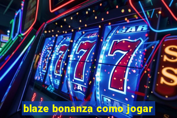 blaze bonanza como jogar