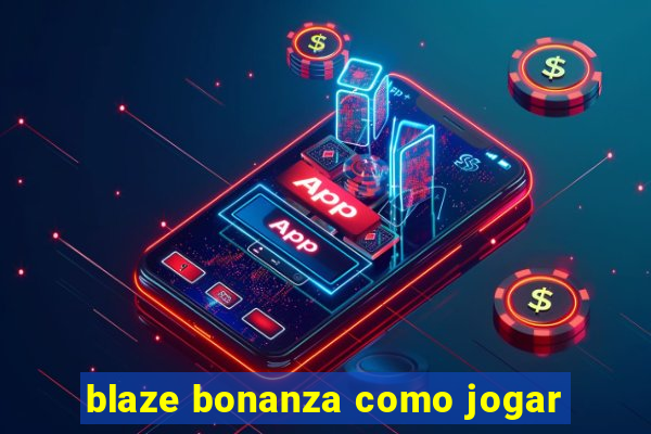 blaze bonanza como jogar