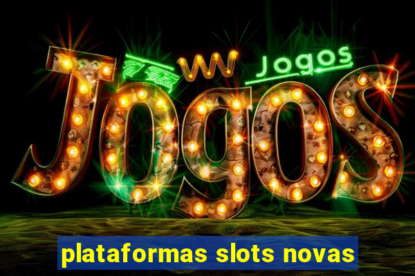 plataformas slots novas