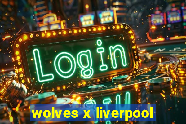 wolves x liverpool