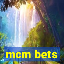 mcm bets