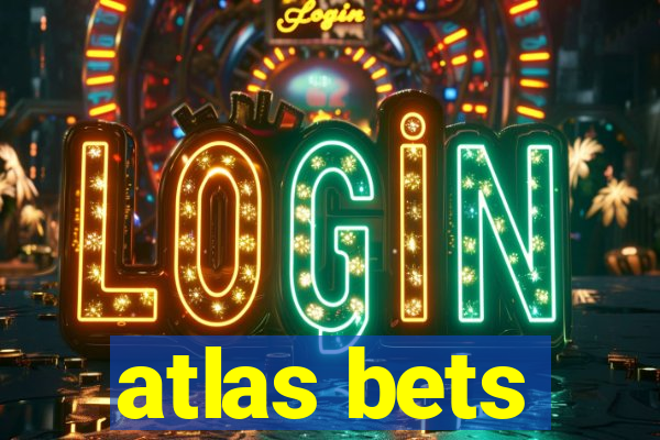 atlas bets