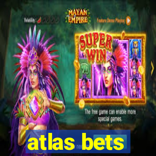 atlas bets