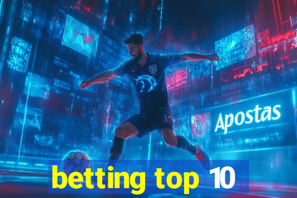 betting top 10