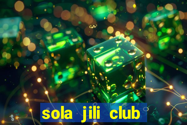 sola jili club casino slot