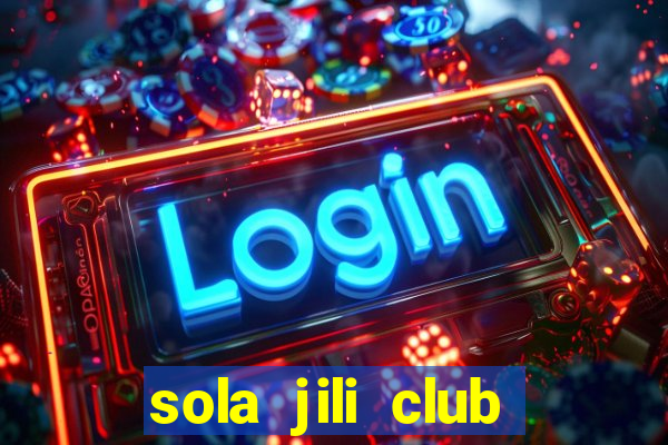 sola jili club casino slot