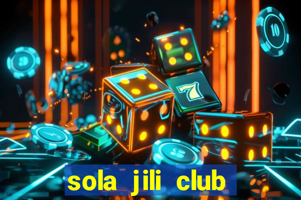 sola jili club casino slot