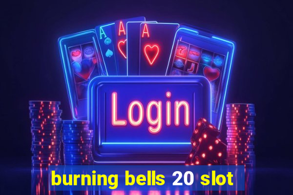 burning bells 20 slot