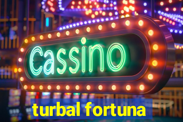 turbal fortuna