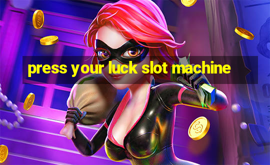 press your luck slot machine