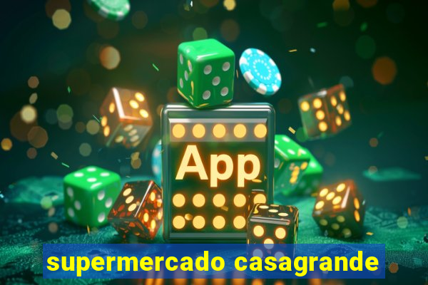 supermercado casagrande