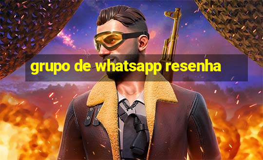 grupo de whatsapp resenha