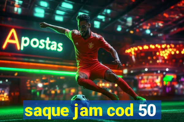 saque jam cod 50