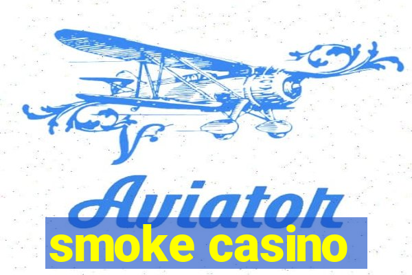 smoke casino